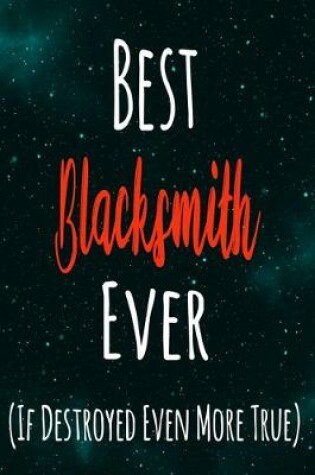 Cover of Best Blacksmith Ever (If Destroyed Even More True)