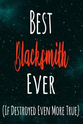 Book cover for Best Blacksmith Ever (If Destroyed Even More True)