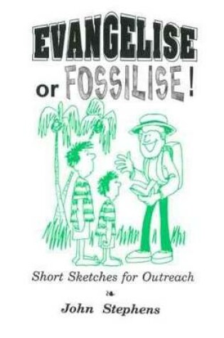Cover of Evangelise or Fossilise!