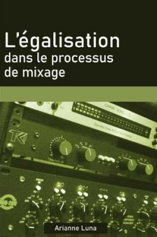 Cover of L'égalisation dans le processus de mixage