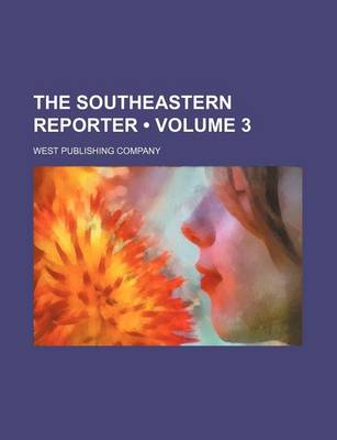 Book cover for The Southeastern Reporter (Volume 3)