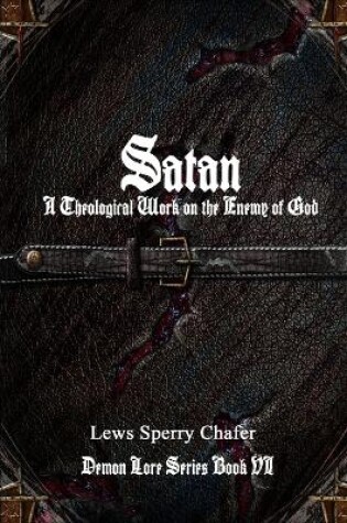 Cover of Satan: A Theological Work on the Enemy of God