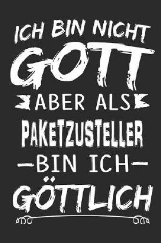 Cover of Ich bin nicht Gott aber als Paketzusteller bin ich goettlich