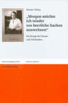 Book cover for Morgen Mochte Ich Wieder 100 Herrliche Sachen Ausrechnen