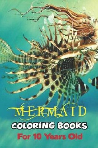Cover of Mermaid Coloring Book For 10 Years Old.