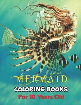 Book cover for Mermaid Coloring Book For 10 Years Old.