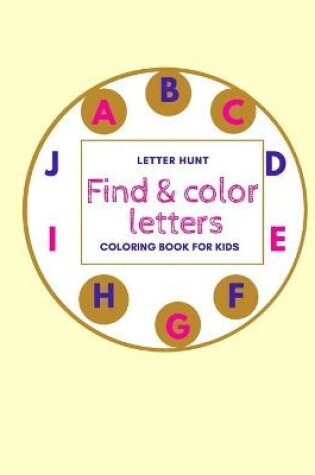 Cover of Letter Hunt Find & Color Letters Coloring Book For Kids