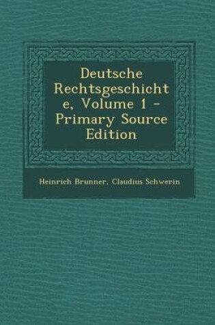 Cover of Deutsche Rechtsgeschichte, Volume 1 - Primary Source Edition