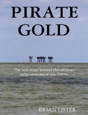 Book cover for Pirate Gold: The Real Story Behind the Offshore Radio Stations of the 1960s
