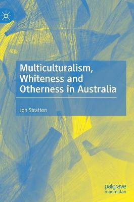 Cover of Multiculturalism, Whiteness and Otherness in Australia