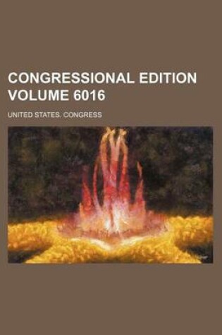 Cover of Congressional Edition Volume 6016