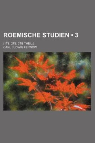 Cover of Roemische Studien (3); (1te, 2te, 3te Theil.)