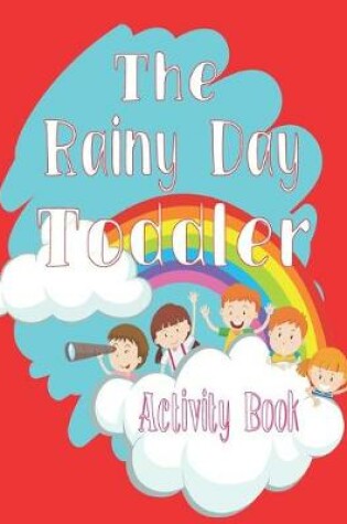 Cover of The Rainy Day Toddler Activity Book