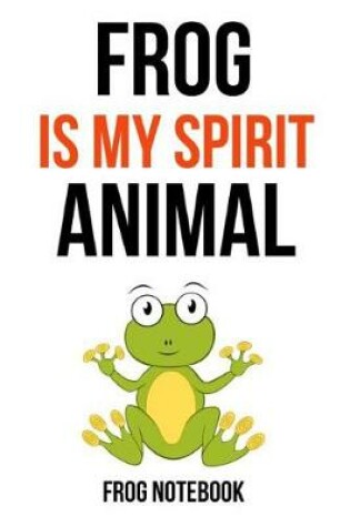 Cover of Frog Is My Spirit Animal