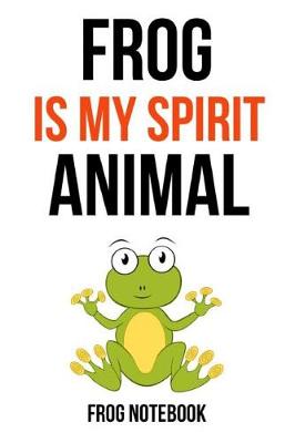 Book cover for Frog Is My Spirit Animal