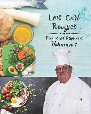 Book cover for low carb recipes from chef Raymond Volume 7
