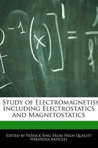 Cover of A Study of Electromagnetism Including Electrostatics and Magnetostatics