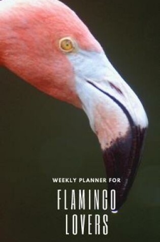 Cover of Weekly Planner for Flamingo Lovers