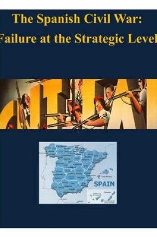 Cover of The Spanish Civil War - Failure at the Strategic Level