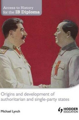 Cover of Access to History for the Ib Diploma: Origins and Development of Authoritarian and Single-Party States