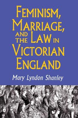 Book cover for Feminism, Marriage, and the Law in Victorian England, 1850-1895