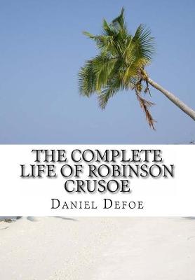 Book cover for The Complete Life of Robinson Crusoe