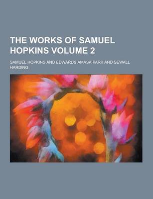 Book cover for The Works of Samuel Hopkins Volume 2
