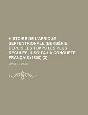 Book cover for Histoire de L'Afrique Septentrionale (Berberie) Depuis Les Temps Les Plus Recules Jusqu'a La Conquete Francais (1830) (3)