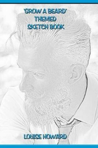 Cover of Grow a Beard Themed Sketch Book