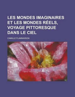 Book cover for Les Mondes Imaginaires Et Les Mondes Reels, Voyage Pittoresque Dans Le Ciel