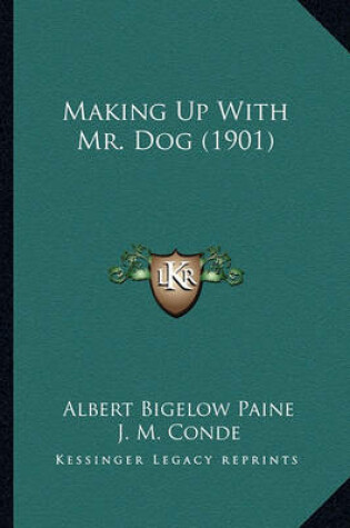 Cover of Making Up with Mr. Dog (1901)