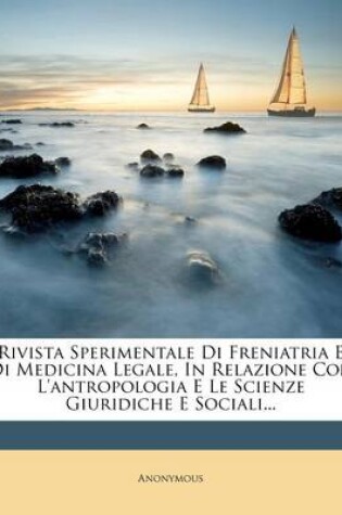 Cover of Rivista Sperimentale Di Freniatria E Di Medicina Legale, in Relazione Con L'Antropologia E Le Scienze Giuridiche E Sociali...