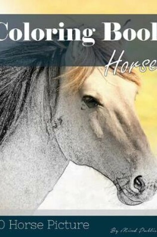 Cover of Horse 30 Pictures, Sketch Grey Scale Coloring Book for Kids Adults and Grown Ups