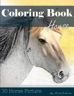 Book cover for Horse 30 Pictures, Sketch Grey Scale Coloring Book for Kids Adults and Grown Ups