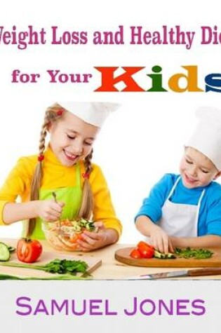 Cover of Weight Loss and Healthy Diet for Your Kids