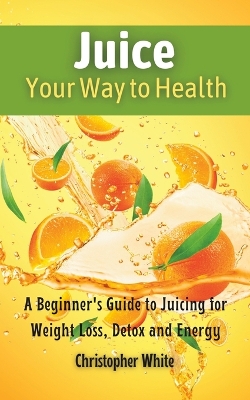 Book cover for Juice Your Way to Health