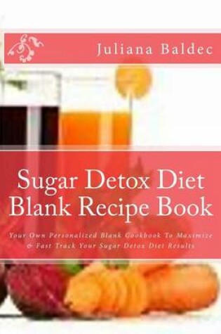 Cover of Sugar Detox Diet Blank Recipe Book