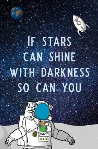 Cover of If Stars Can Shine with Darkness So Can You