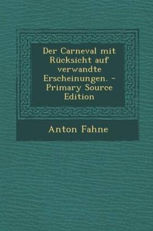 Cover of Der Carneval Mit Rucksicht Auf Verwandte Erscheinungen. - Primary Source Edition