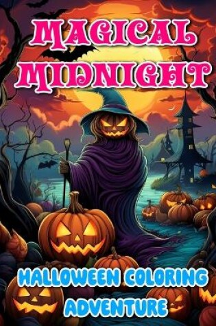 Cover of Magical Midnight Halloween Coloring Adventure