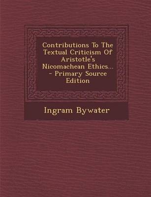 Book cover for Contributions to the Textual Criticism of Aristotle's Nicomachean Ethics... - Primary Source Edition