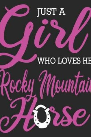 Cover of Just A Girl Who Loves Her Rocky Mountain Horse