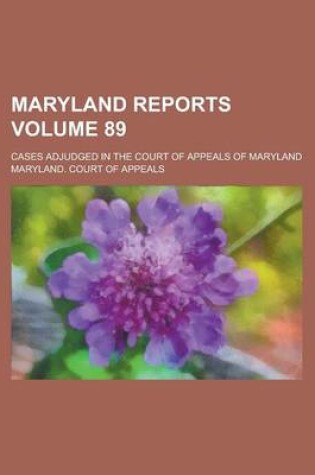 Cover of Maryland Reports; Cases Adjudged in the Court of Appeals of Maryland Volume 89