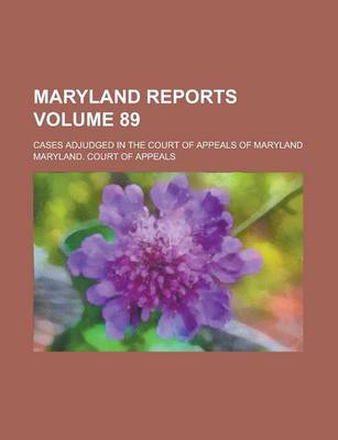Book cover for Maryland Reports; Cases Adjudged in the Court of Appeals of Maryland Volume 89