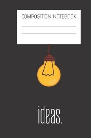 Cover of ideas. Composition Notebook