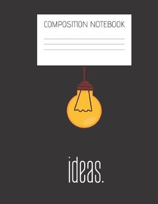 Book cover for ideas. Composition Notebook
