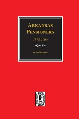 Cover of Arkansas Pensioners, 1818-1900