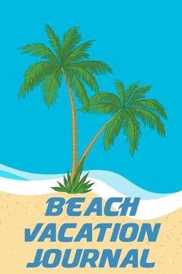 Book cover for Beach Vacation Journal