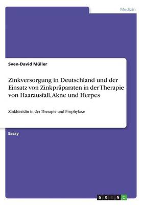 Book cover for Zinkversorgung in Deutschland und der Einsatz von Zinkpraparaten in der Therapie von Haarausfall, Akne und Herpes