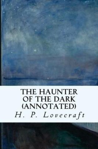 Cover of The Haunter of the Dark (Annotated)